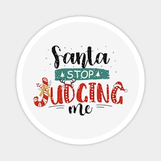 Funny Christmas - Santa stop judging me Magnet